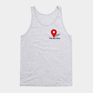 You are Here. Tank Top